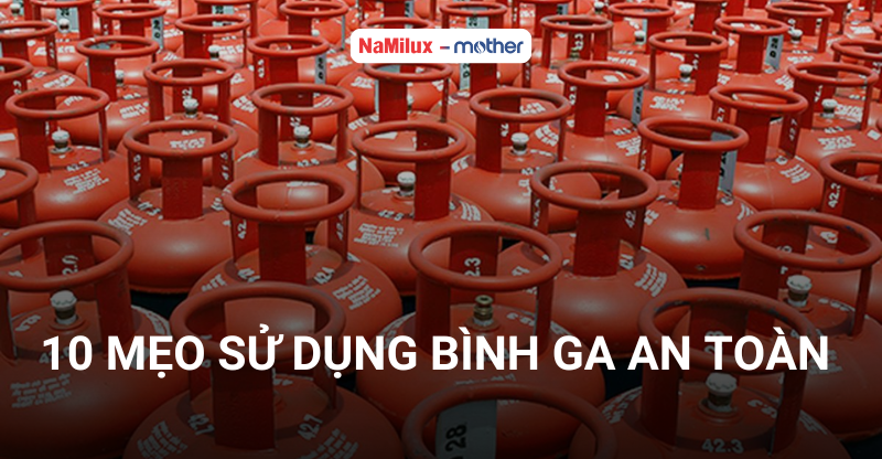 mẹo sử dụng bình ga an toàn